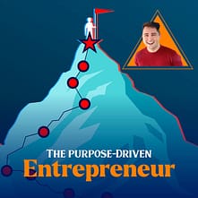The Purpose Driven Entrepreneur